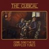 The Cubical - Come Sing These Crippled Tunes (CD)